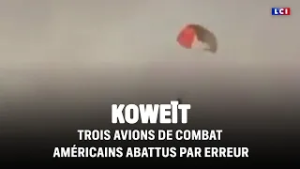 Koweït : Trois avions de combat américains abattus par erreur｜LCI