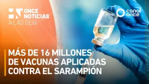 Once Noticias a las Seis - Más de 16 millones de vacunas aplicadas contra el Sarampión (17/02/2026)