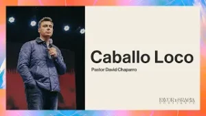 Pastor David Chaparro | Caballo Loco