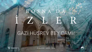 BOSNA'DA İZLER | GAZİ HÜSREV BEY CAMİİ | 2026 RAMAZAN-I ŞERİF