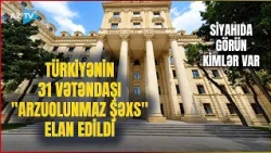 Azərbaycan Türkiyənin 31 vətəndaşını "arzuolunmaz şəxs" elan etdi - SİYAHIDA ONLAR DA VAR