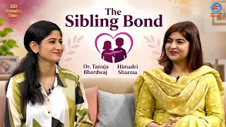 DD Morning Show | The Sibling Bond | Himadri Sharma | Dr. Tanuja Bhardwaj | DD National