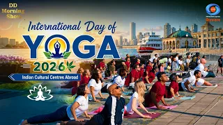 DD Morning Show | International Day of Yoga 2026 | Indian Cultural Centres Abroad