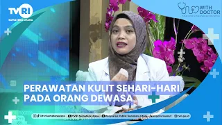 WITH DOCTOR [Perawatan Kulit Sehari-hari pada Orang Dewasa] TVRI Sumatera Utara
