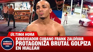Exboxeador cubano Frank Zaldívar protagoniza brutal GOLPIZA  en Hialeah