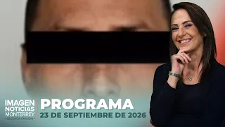 Noticias MTY con Claudia Ovalle | Programa Completo 23 de septiembre de 2026