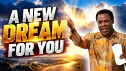 A NEW DREAM FOR YOU! | Prophet T.B. Joshua Sermon
