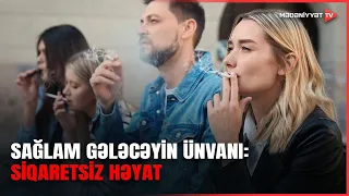 Sağlam gələcək üçün düzgün seçim: siqaretdən imtina