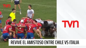 Rugby en TVN: Revive el amistoso de Chile vs Italia XV