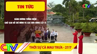 CA MAU NEWS NOON 07/27/2026 | OFFERING INCENSE IN MEMORY OF PRESIDENT HO CHI MINH AND MARTYRS
