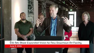 516 Arts Share Expanded Vision for New Downtown Art Facility