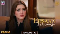 Ehsaan Faramosh Episode 47 | Promo | Momina Iqbal | ARY Zindagi
