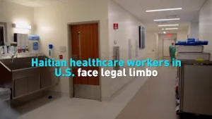 Haitian healthcare workers in U.S. face legal limbo
