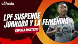 A La Candela: LPF suspende  jornada y la femenina cancela amistosos