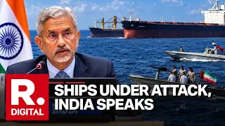 S. Jaishankar Calls for Global Action as Attacks on Commercial Ships Kill Indian Seafarers