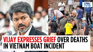 TN CM Vijay Expressed Grief Over The Vietnam Boat Tragedy That Claimed Several Lives | N18V