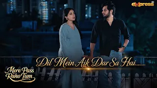 Dil Mein Aik Dar Sa Hai..!! | Mere Pass Raho Tum | Express TV