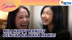 Gemes!! Mili Super Happy Tau Ka Maya Hamil | Cinta Seluas Samudra - Episode 41