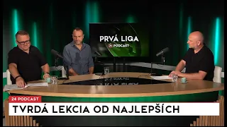 24 podcast - Prvá liga: Tvrdá lekcia od najlepších