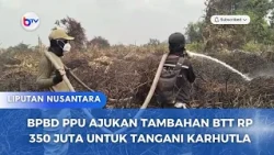BPBD PPU AJUKAN TAMBAHAN BTT RP 350 JUTA UNTUK TANGANI KARHUTLA