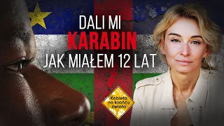 Republika Środkowoafrykańska: Porywali ich gdy byli dziećmi | Kobieta na krańcu świata