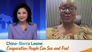 China-Sierra Leone: Cooperation people can see and feel
