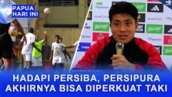 FACING PERSIBA, PERSIPURA FINALLY STRENGTHENED BY TAKI