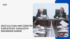 NİCÄ KULTURA HEM ÜÜRETİM İLERLEYECEK: GAGAUZİYA BAKANNIIN KARARI