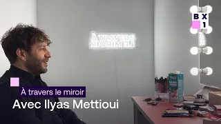 Ilyas Mettioui à travers le miroir