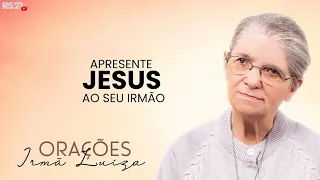 Sister Luiza's Prayer | Introduce Jesus to your brother | Rede Século 21