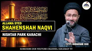 MAJLIS Allama Shahenshah Hussain Naqvi | Nister Park Karachi | 10th Muharram 1448 | Roz Ashura
