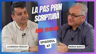 La pas prin Scriptură | Ep. 47 | Ioan 11:34-46