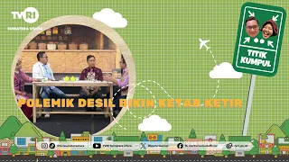 TITIK KUMPUL [Polemik Desil Bikin Ketar Ketir] TVRI Sumatera Utara