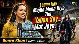 Logon Nay Mujhe Mana Kiya Tha Yahan Say Mat Jayn Lekin... | Barira Khan in ARY Podcast | ARY News