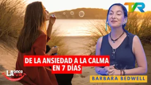 DE LA ANSIEDAD A LA CALMA EN 7 DÍAS CON BARBARA BEDWELL | LA ONCE EN EL 14