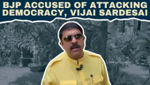 BJP Accused of Attacking Democracy, Vijai Sardesai