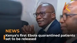 Kenya’s first Ebola quarantined patients set to be released