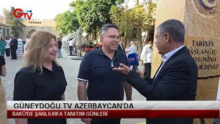 GÜNEYDOĞU TV AZERBAYCAN'DA - BAKÜ'DE ŞANLIURFA TANITIM GÜNLERİ DÜZENLENDİ
