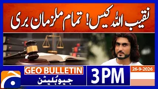 Naqeebullah Case: 7 Accused Acquitted Due to Lack of Evidence | Geo News 3 PM Bulletin | 26 Sep 2026