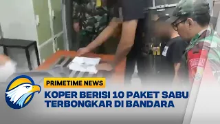 Koper Berisi 10 Paket Sabu Terbongkar di Bandara Sultan Syarif Kasim II Riau - [Primetime News]