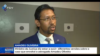 Justice Minister says he is hearing different versions of the case involving lawyer Amadeu Oliveira