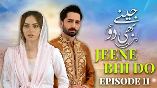 Jeene Bhi Do Episode 11| Danish Tamoor, Neelam Muneer | Full Episode | Latest Pakistani Drama