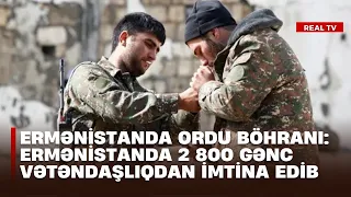 Ermənistanda ordu böhranı: Ermənistanda 2 800 gənc vətəndaşlıqdan imtina edib