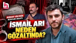 HE WENT ON HIS OWN, WAS TAKEN INTO CUSTODY! Why Was İsmail Arı Detained? Here Are the Details...