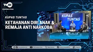 KUPAS TUNTAS [Ketahanan Diri Anak dan Remaja Anti Narkoba] TVRI SUMATERA UTARA