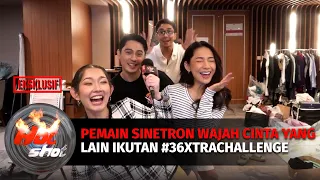 Keseruan Pemain Sinetron Wajah Cinta Yang Lain Ikut Dance Challenge #36XtraChallenge | Hot Shot