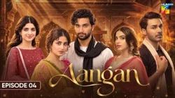 Aangan - Episode 04 - 10th Oct 2026 [ Sajal Ali, Ahad Raza Mir, Ahsan Khan, Mawra Hussain ]