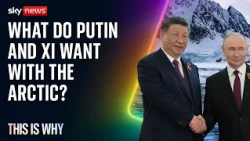 Putin and Xi want to control the Arctic. This Is Why