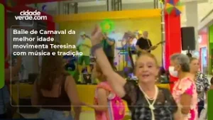 Baile de Carnaval da melhor idade movimenta Teresina com música e tradição