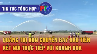 General News for 08/17/2026 | Quang Tri Welcomes First Direct Flight Connecting to Khanh Hoa